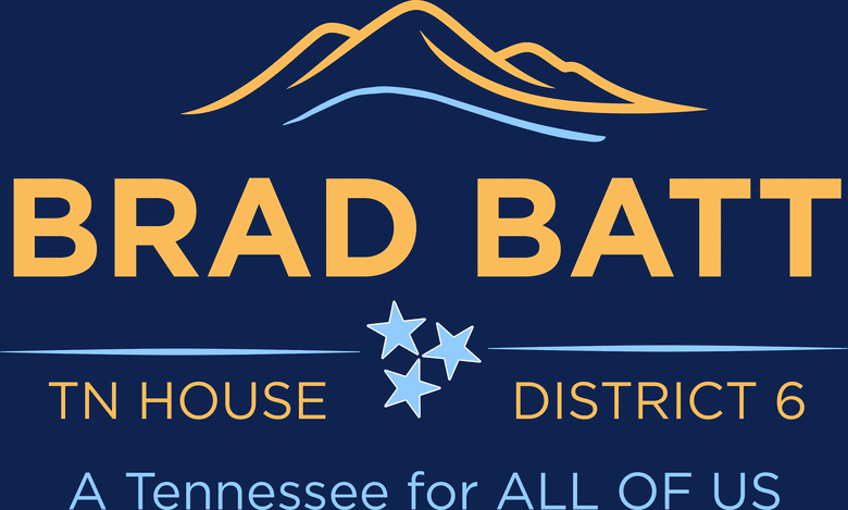 Brad Batt, TN House District 6. A Tennessee for ALL OF US.